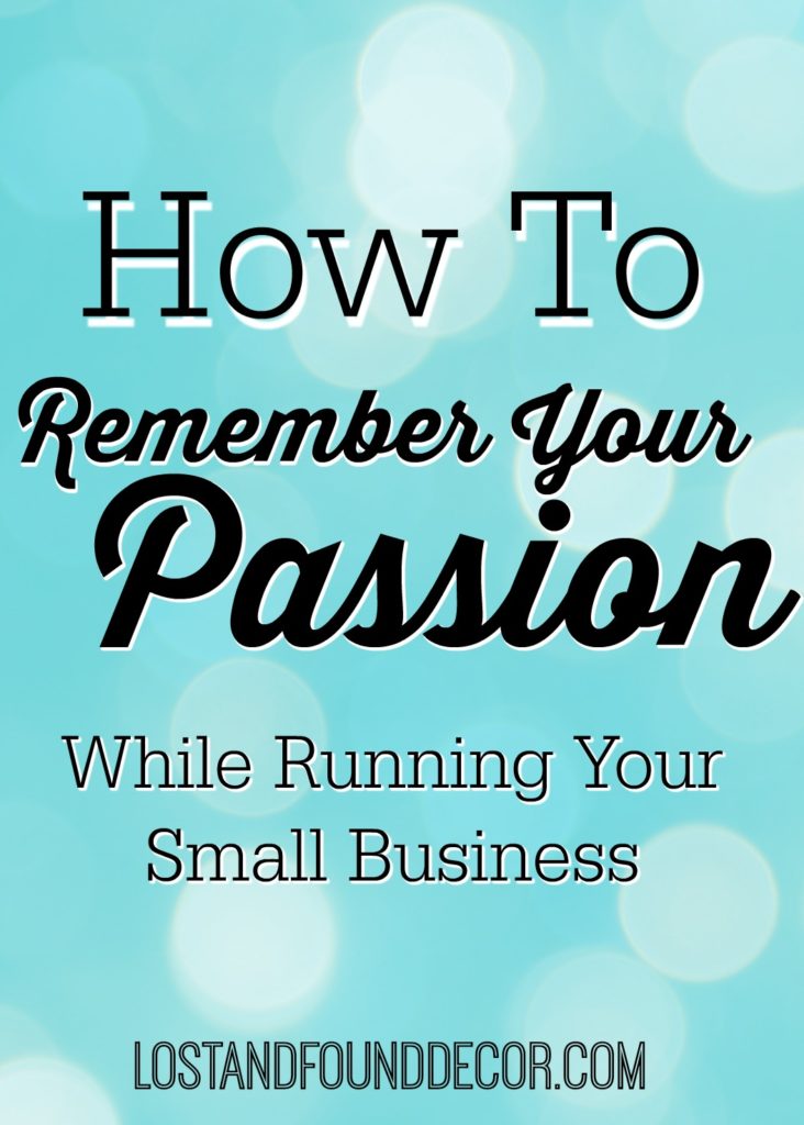 Remember Your Passion While Running a Small Business