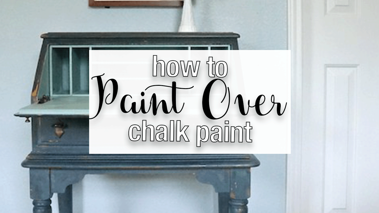 How to Paint Over Chalk Paint | Lost & Found