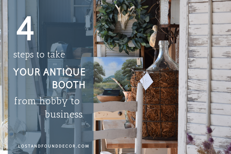 4 Steps to Take your Antique Booth from Hobby to Business