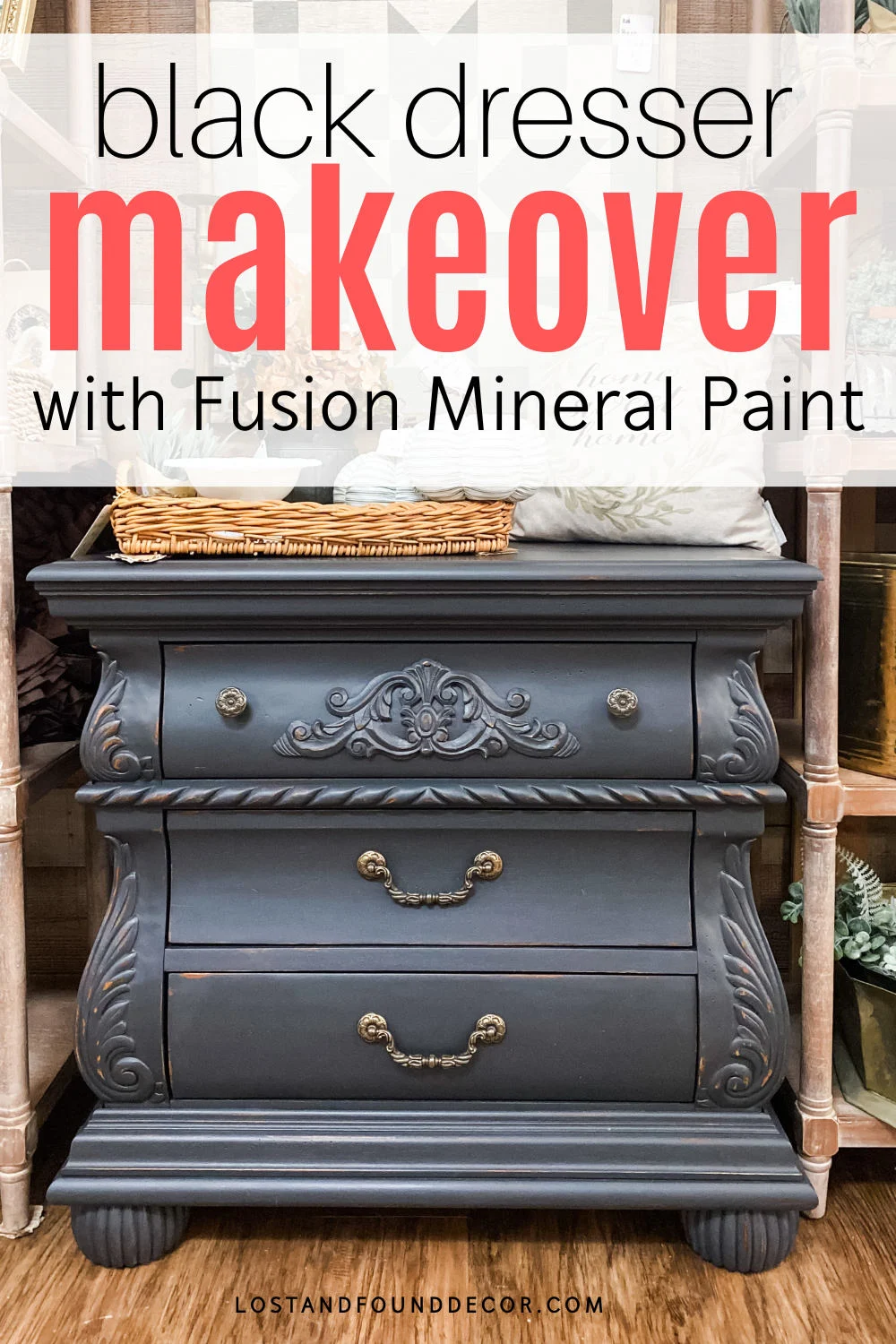 Black Dresser Makeover with Fusion Mineral Paint - Lost & Found Decor