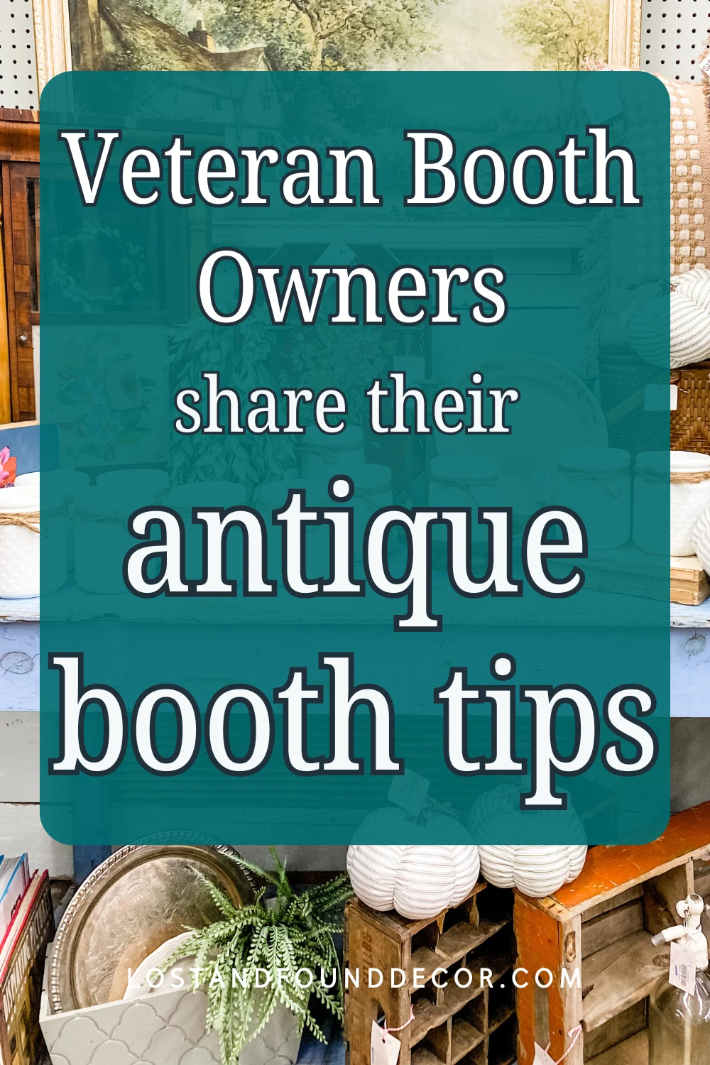 veteran booth owners share their antique booth tips
